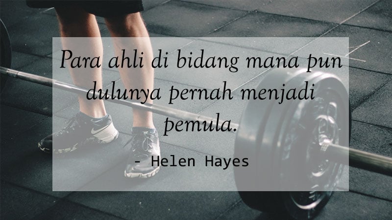 Kumpulan Kata-Kata Motivasi Hidup - Helen Hayes