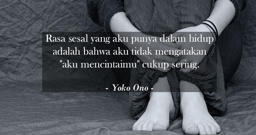 Kata Kata Sedih Kecewa - Yoko Ono