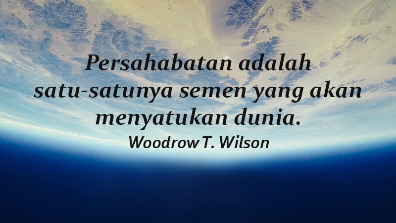 kata kata indah untuk sahabat - Woodrow T. Wilson