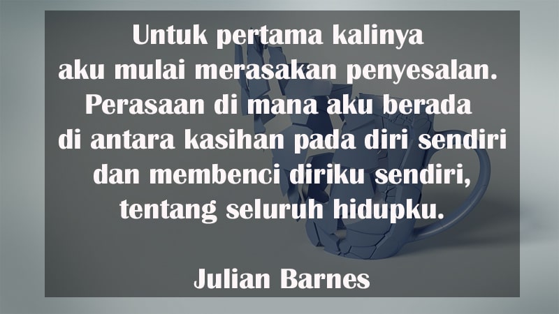 Kata-Kata Penyesalan Diri Sendiri - Julian Barnes