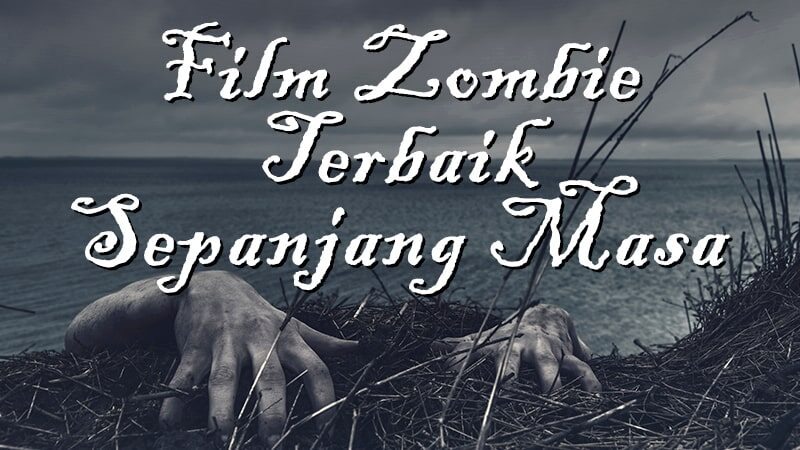 Film Zombie Terbaik Sepanjang Masa - Film Zombie Terbaik Sepanjang Masa