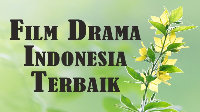 Film Drama Indonesia Terbaik - Film Drama Indonesia Terbaik