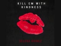 Lirik Lagu Selena Gomez Kill Em With Kindness - Selena Gomez