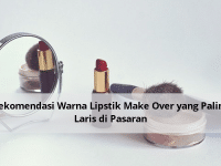 Rekomendasi Warna Lipstik Make Over yang Paling Laris di Pasaran